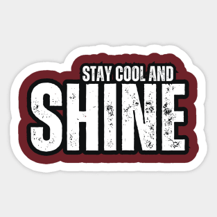 Stay Cool and Shine Sticker